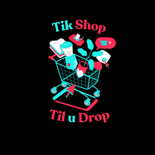 TikShop Til U Drop